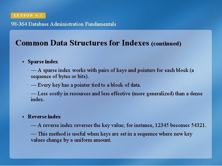 LESSON 4. 3 98 -364 Database Administration Fundamentals Common Data Structures for Indexes (continued) LESSON 4. 3 98 -364 Database Administration Fundamentals Common Data Structures for Indexes (continued)