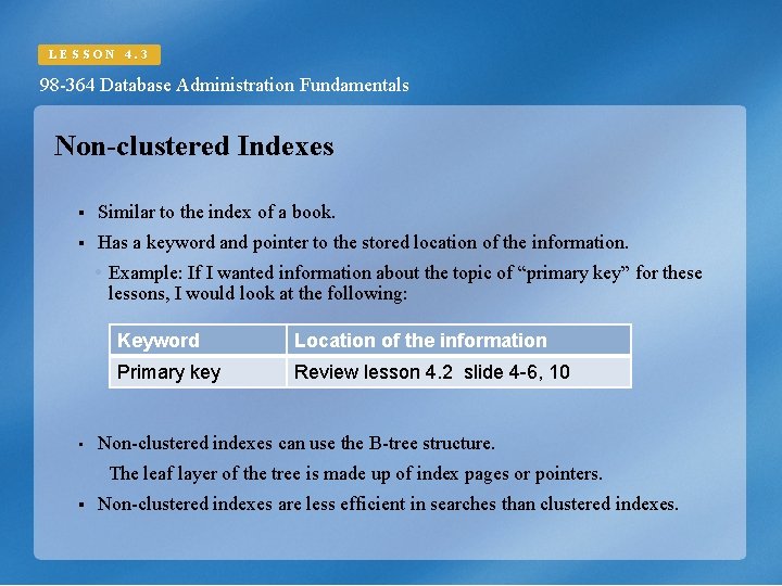 LESSON 4. 3 98 -364 Database Administration Fundamentals Non-clustered Indexes § Similar to the LESSON 4. 3 98 -364 Database Administration Fundamentals Non-clustered Indexes § Similar to the