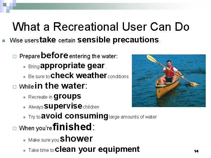 What a Recreational User Can Do n Wise users take certain sensible ¨ Prepare