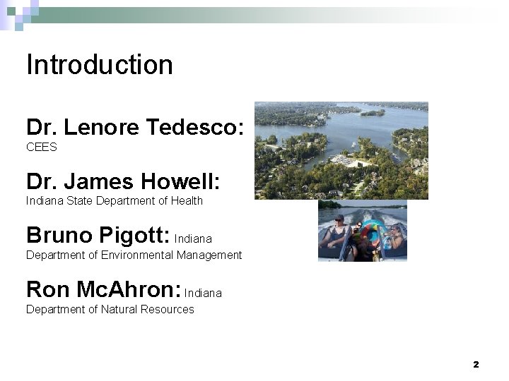 Introduction Dr. Lenore Tedesco: CEES Dr. James Howell: Indiana State Department of Health Bruno