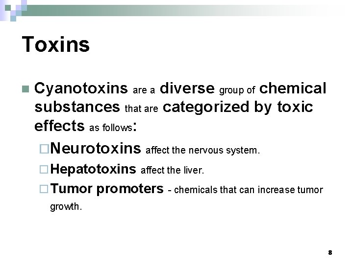 Toxins n Cyanotoxins are a diverse group of chemical substances that are categorized by