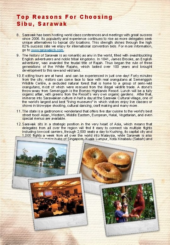 Top Reasons For Choosing Sibu, Sarawak 8. Sarawak has been hosting world class conferences