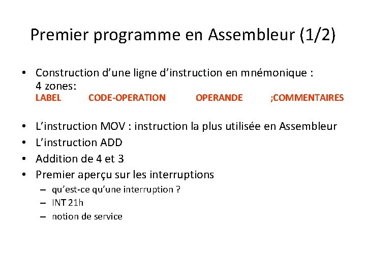 Premier programme en Assembleur (1/2) • Construction d’une ligne d’instruction en mnémonique : 4