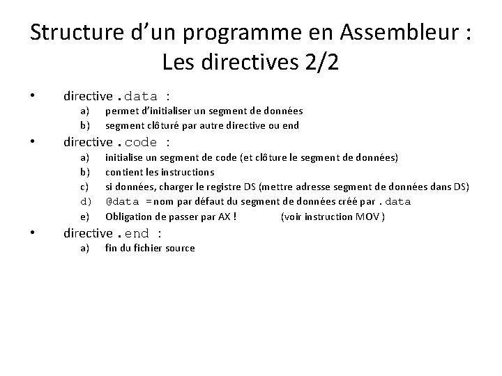 Structure d’un programme en Assembleur : Les directives 2/2 • directive. data : a)