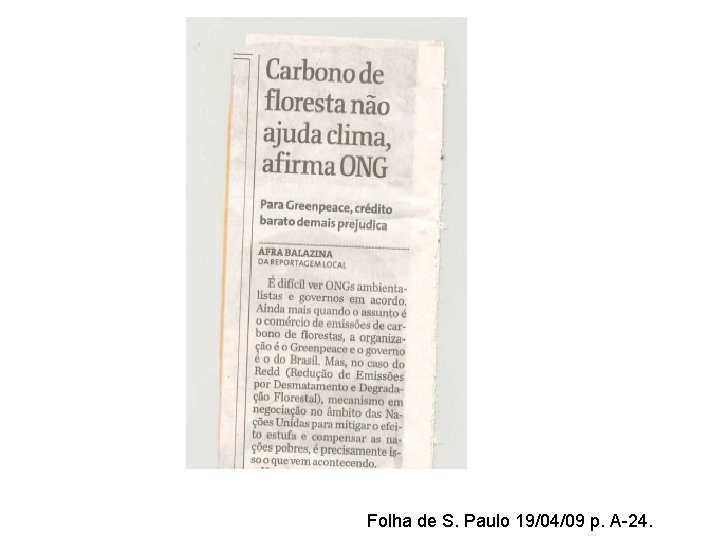 Folha de S. Paulo 19/04/09 p. A-24. 