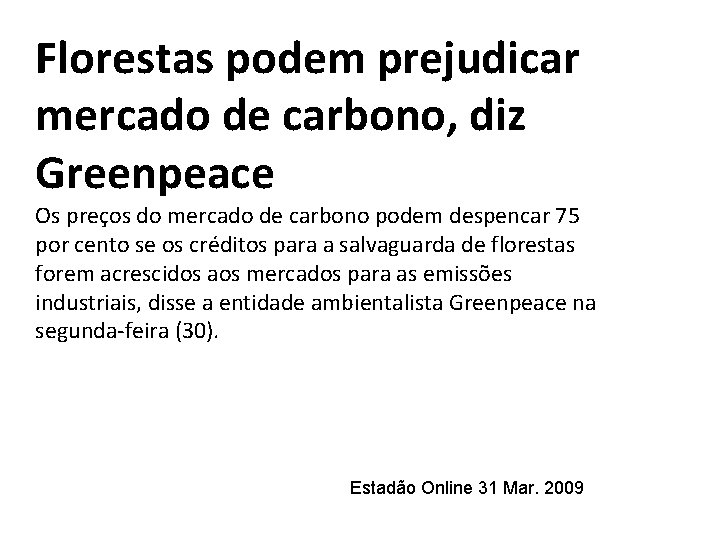 Florestas podem prejudicar mercado de carbono, diz Greenpeace Os preços do mercado de carbono