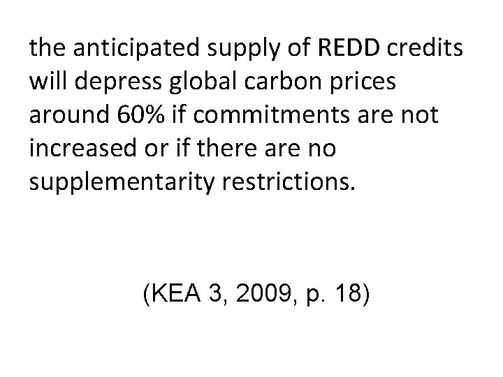 the anticipated supply of REDD credits will depress global carbon prices around 60% if