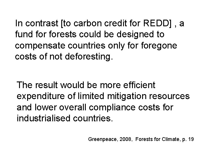 In contrast [to carbon credit for REDD] , a fund forests could be designed