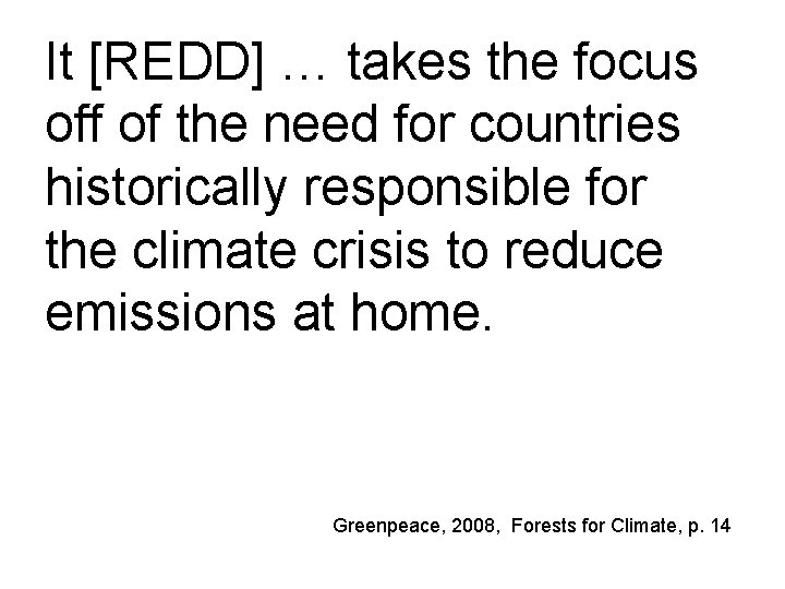 It [REDD] … takes the focus off of the need for countries historically responsible
