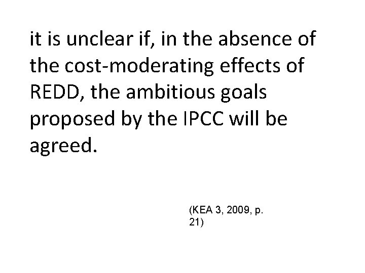 it is unclear if, in the absence of the cost-moderating effects of REDD, the