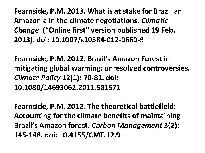 Fearnside, P. M. 2013. What is at stake for Brazilian Amazonia in the climate