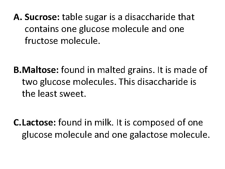 A. Sucrose: table sugar is a disaccharide that contains one glucose molecule and one