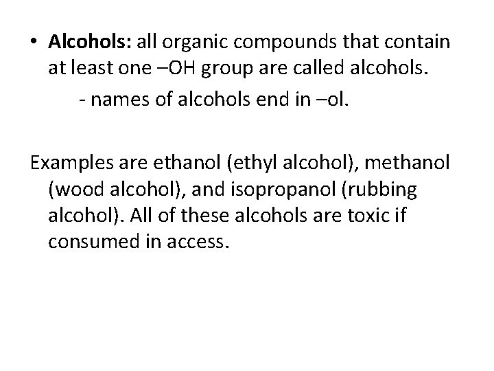  • Alcohols: all organic compounds that contain at least one –OH group are