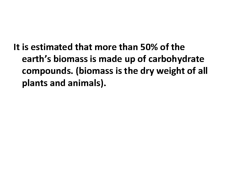 It is estimated that more than 50% of the earth’s biomass is made up