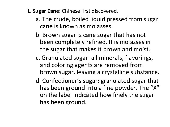 1. Sugar Cane: Chinese first discovered. a. The crude, boiled liquid pressed from sugar