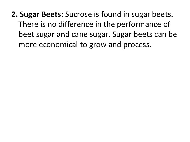 2. Sugar Beets: Sucrose is found in sugar beets. There is no difference in