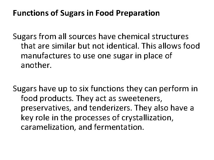 Functions of Sugars in Food Preparation Sugars from all sources have chemical structures that