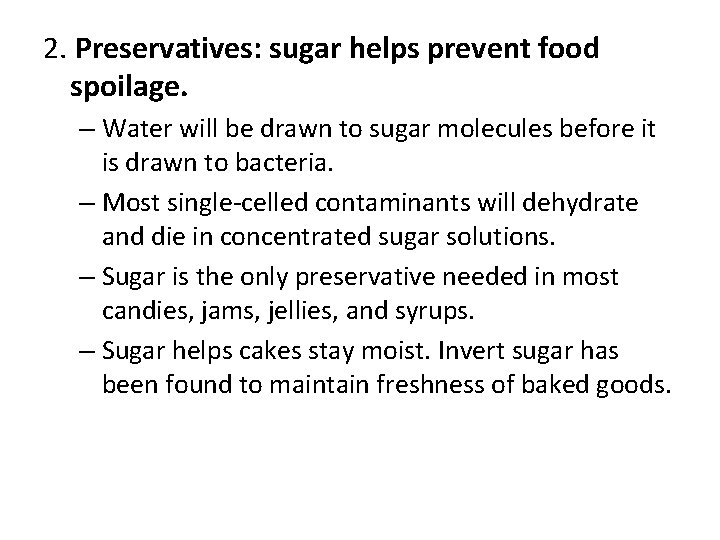 2. Preservatives: sugar helps prevent food spoilage. – Water will be drawn to sugar