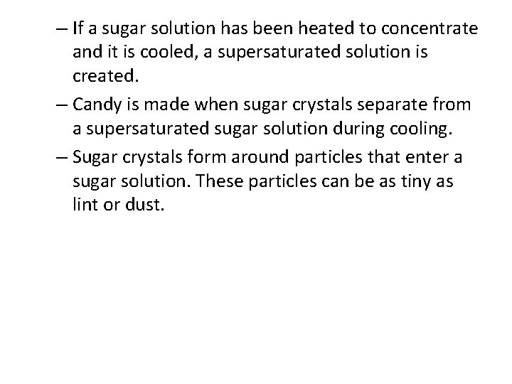 – If a sugar solution has been heated to concentrate and it is cooled,