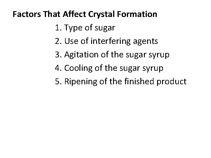 Factors That Affect Crystal Formation 1. Type of sugar 2. Use of interfering agents