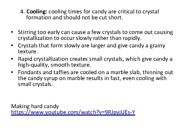 4. Cooling: cooling times for candy are critical to crystal formation and should not