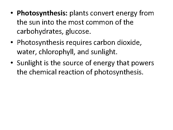  • Photosynthesis: plants convert energy from the sun into the most common of