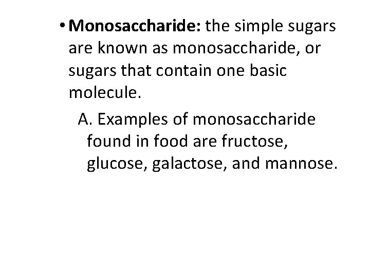  • Monosaccharide: the simple sugars are known as monosaccharide, or sugars that contain