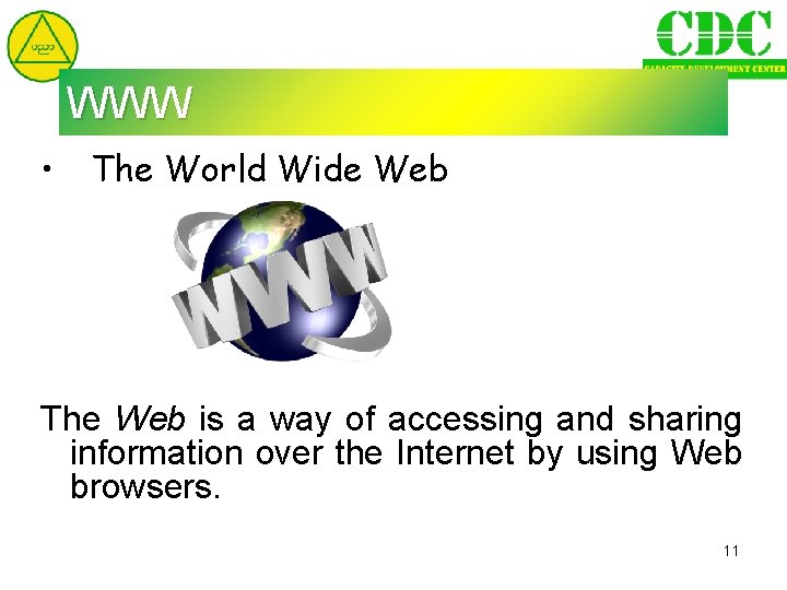 WWW • The World Wide Web The Web is a way of accessing and