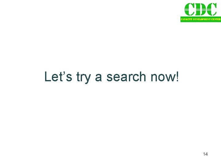 Let’s try a search now! 14 