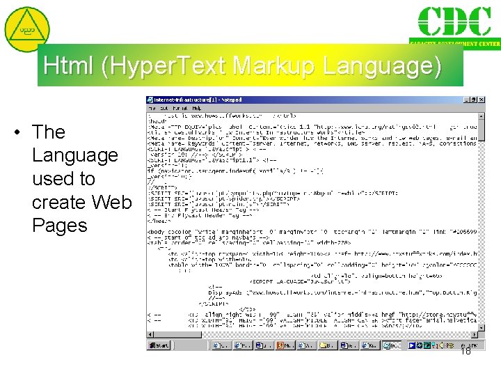 Html (Hyper. Text Markup Language) • The Language used to create Web Pages 18