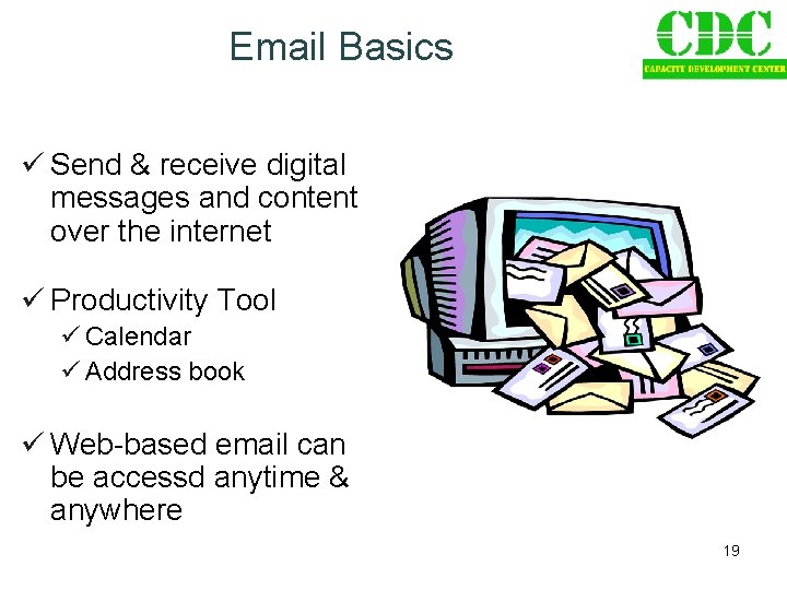 Email Basics ü Send & receive digital messages and content over the internet ü