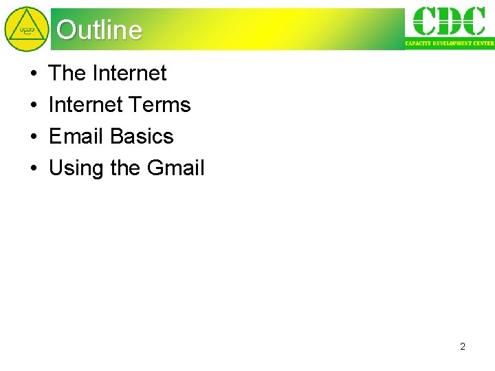 Outline • • The Internet Terms Email Basics Using the Gmail 2 