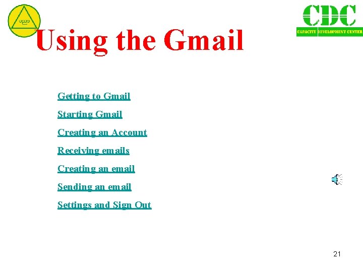 Using the Gmail 1. Getting to Gmail 2. Starting Gmail 3. Creating an Account