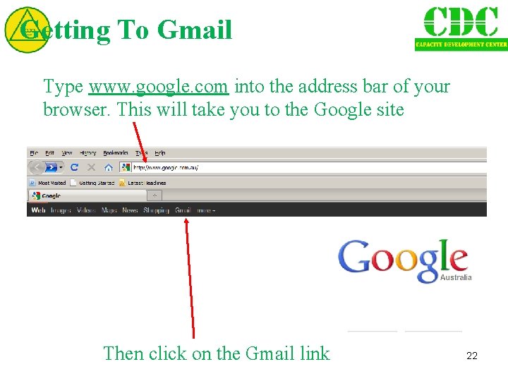 Getting To Gmail Type www. google. com into the address bar of your browser.