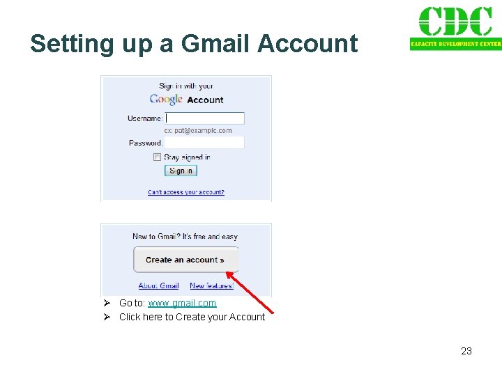 Setting up a Gmail Account Ø Go to: www. gmail. com Ø Click here