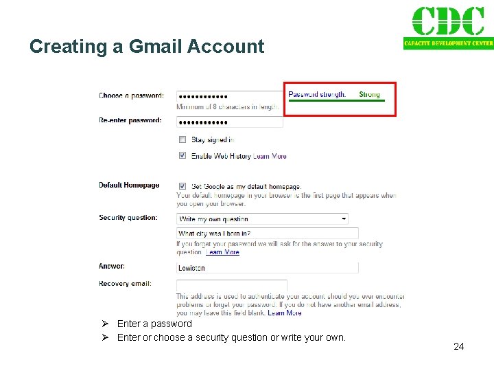 Creating a Gmail Account Ø Enter a password Ø Enter or choose a security