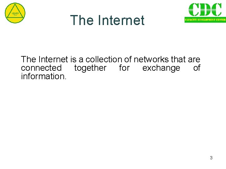 The Internet is a collection of networks that are connected together for exchange of