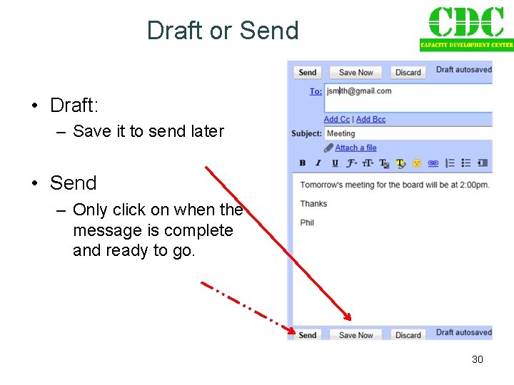 Draft or Send • Draft: – Save it to send later • Send –