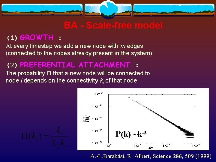 BA - Scale-free model (1) GROWTH : At every timestep we add a new