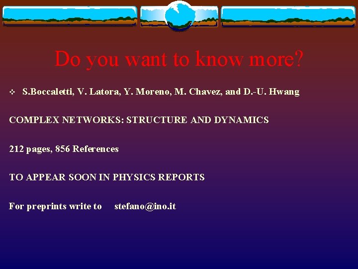 Do you want to know more? v S. Boccaletti, V. Latora, Y. Moreno, M.