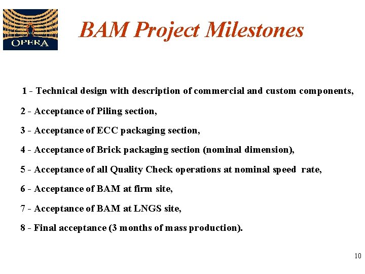 BAM Project Milestones 1 - Technical design with description of commercial and custom components,