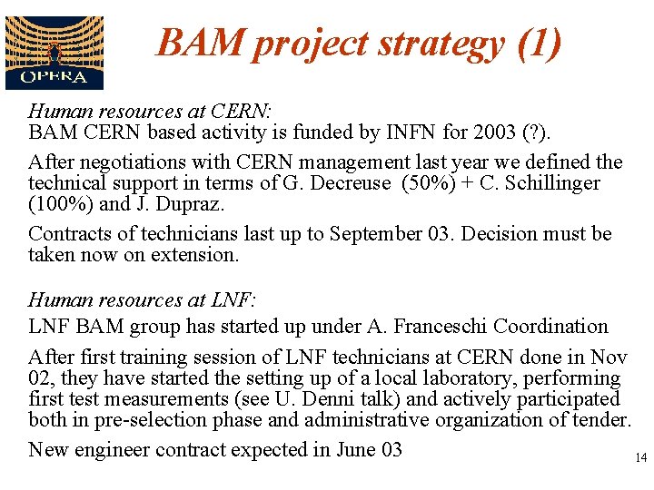 BAM project strategy (1) Human resources at CERN: BAM CERN based activity is funded