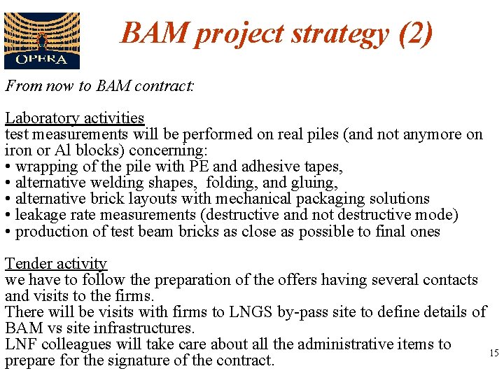 BAM project strategy (2) From now to BAM contract: Laboratory activities test measurements will