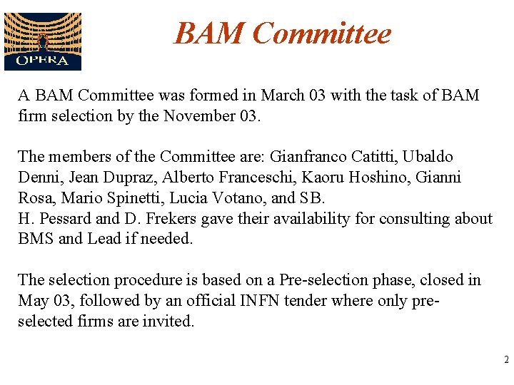 BAM Committee A BAM Committee was formed in March 03 with the task of