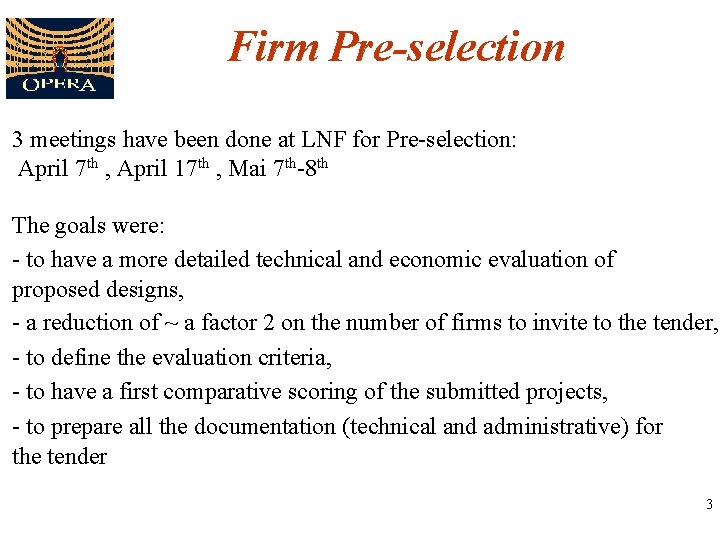 Firm Pre-selection 3 meetings have been done at LNF for Pre-selection: April 7 th