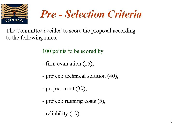 Pre - Selection Criteria The Committee decided to score the proposal according to the