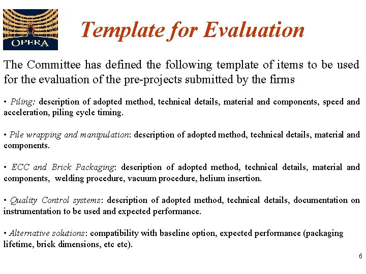 Template for Evaluation The Committee has defined the following template of items to be