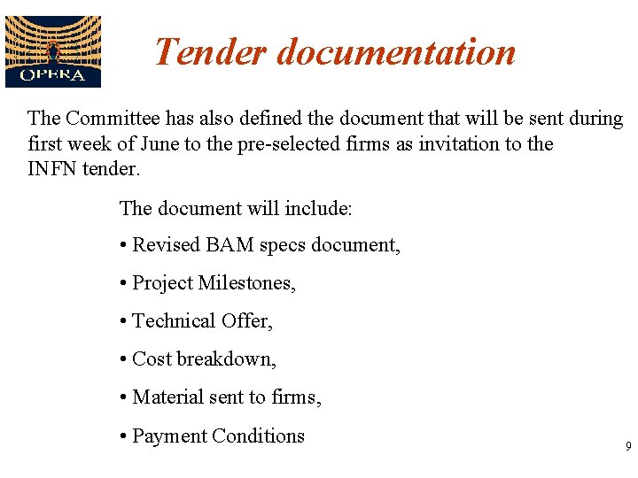 Tender documentation The Committee has also defined the document that will be sent during