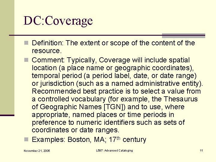DC: Coverage n Definition: The extent or scope of the content of the resource.