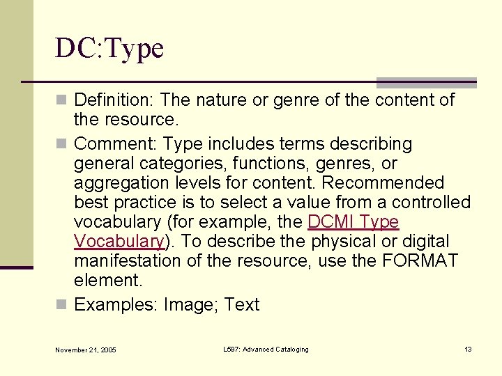 DC: Type n Definition: The nature or genre of the content of the resource.